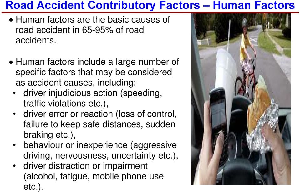 (speeding, traffic violations etc.), driver error or reaction (loss of control, failure to keep safe distances, sudden braking etc.