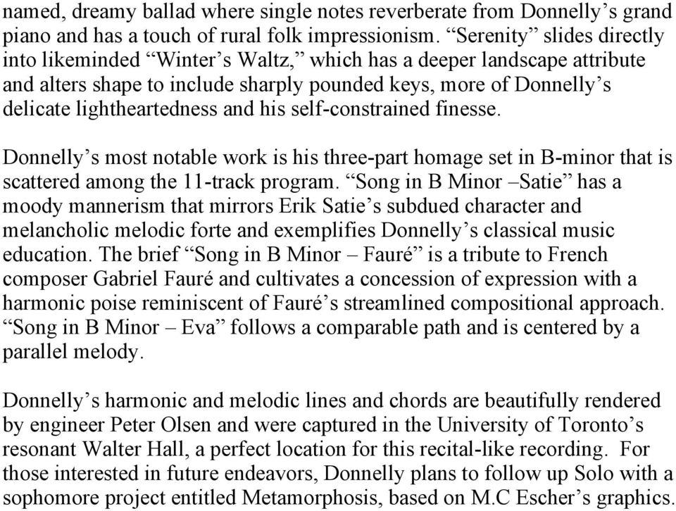 self-constrained finesse. Donnelly s most notable work is his three-part homage set in B-minor that is scattered among the 11-track program.