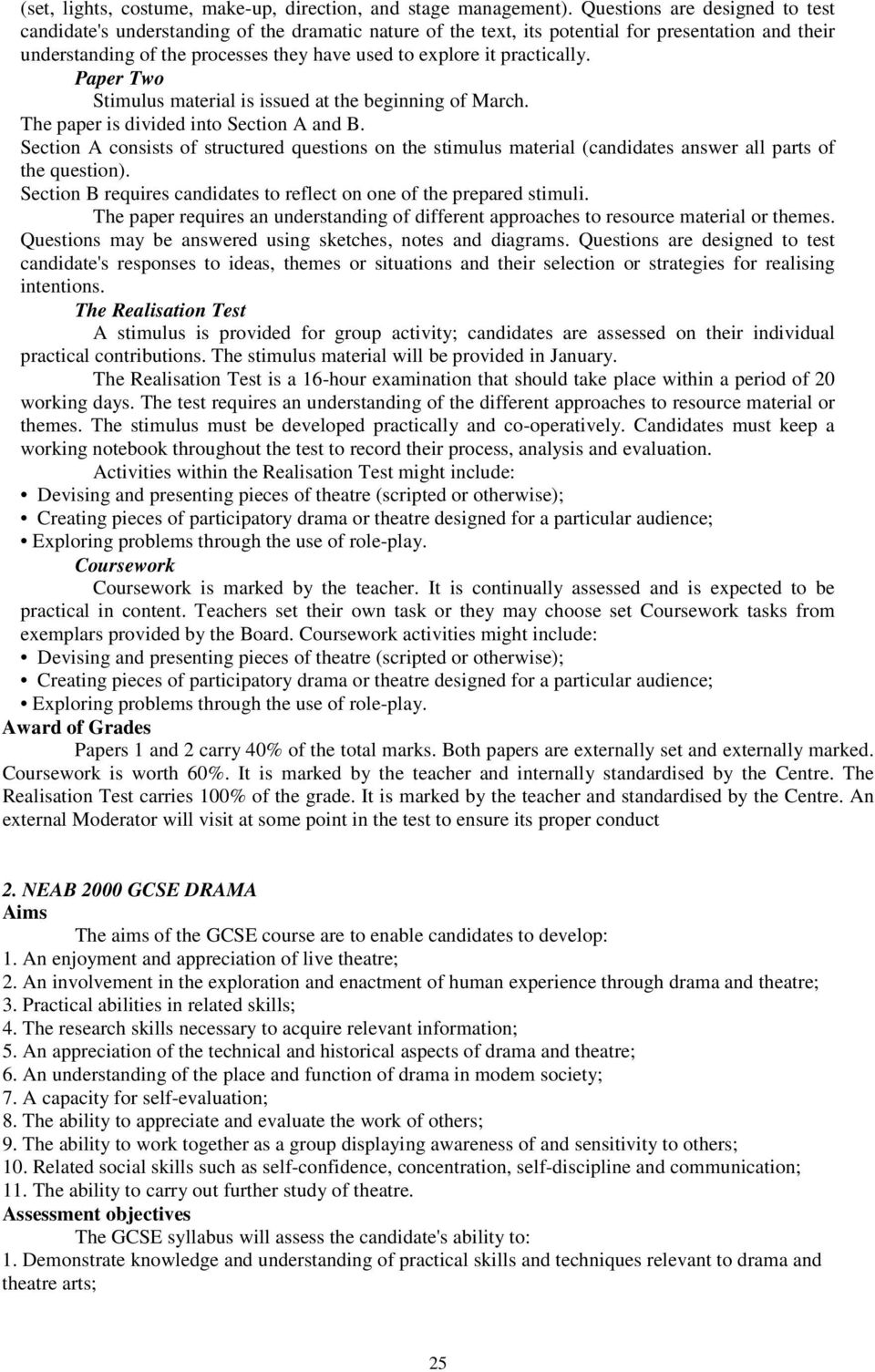 practically. Paper Two Stimulus material is issued at the beginning of March. The paper is divided into Section A and B.