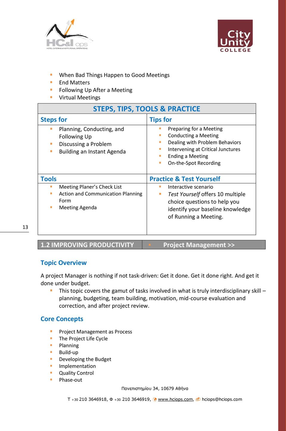 Meeting Planer s Check List Action and Communication Planning Form Meeting Agenda Practice & Test Yourself Interactive scenario Test Yourself offers 10 multiple choice questions to help you identify