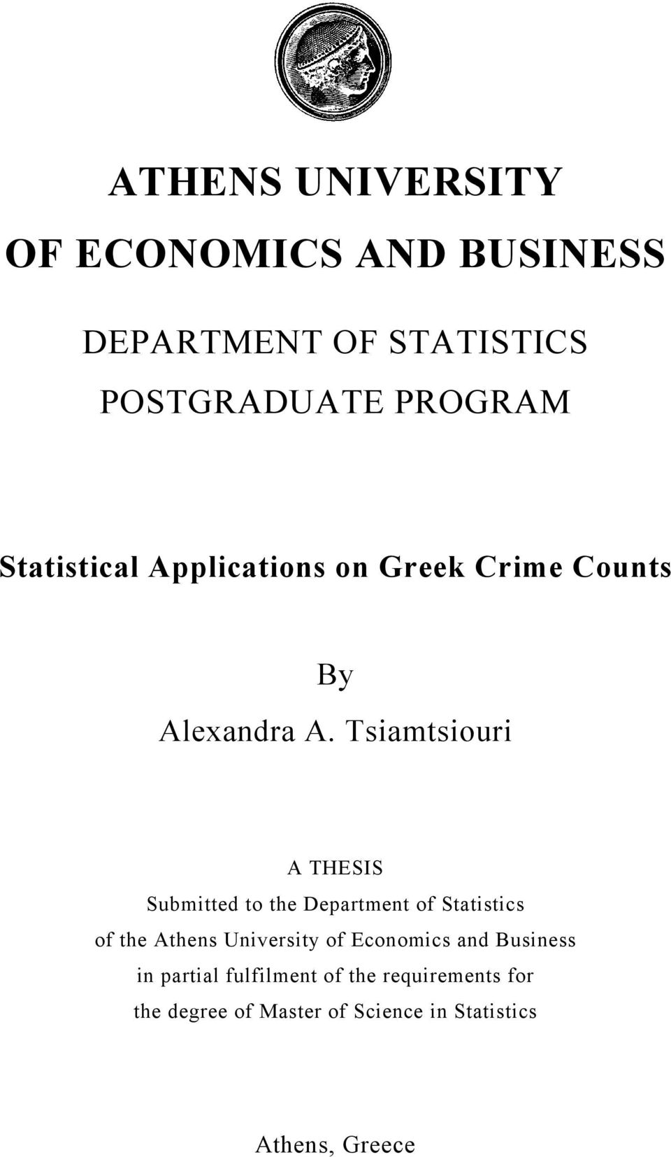 Tsiamtsiouri A THESIS Submitted to the Department of Statistics of the Athens University of