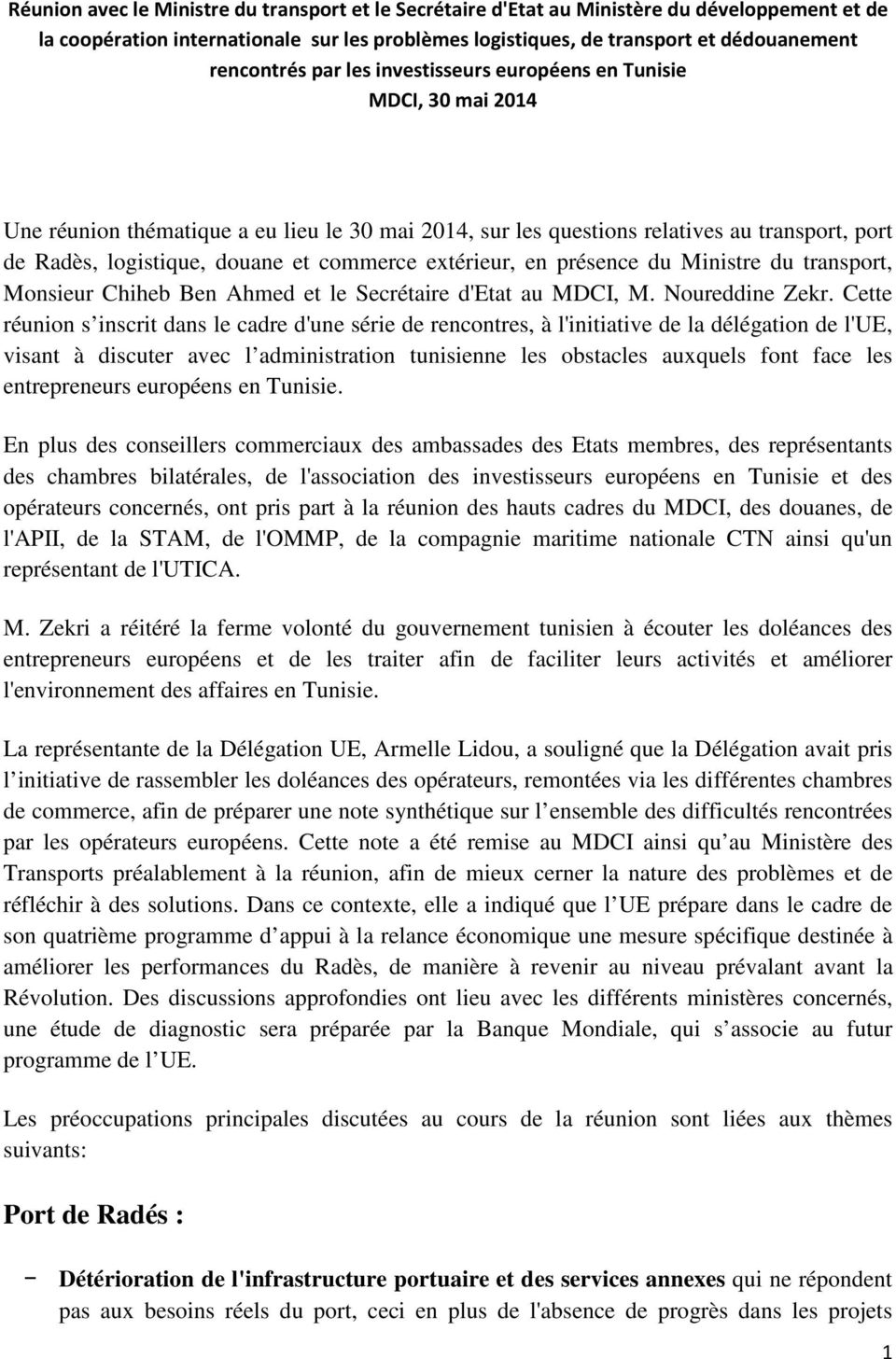 extérieur, en présence du Ministre du transport, Monsieur Chiheb Ben Ahmed et le Secrétaire d'etat au MDCI, M. Noureddine Zekr.