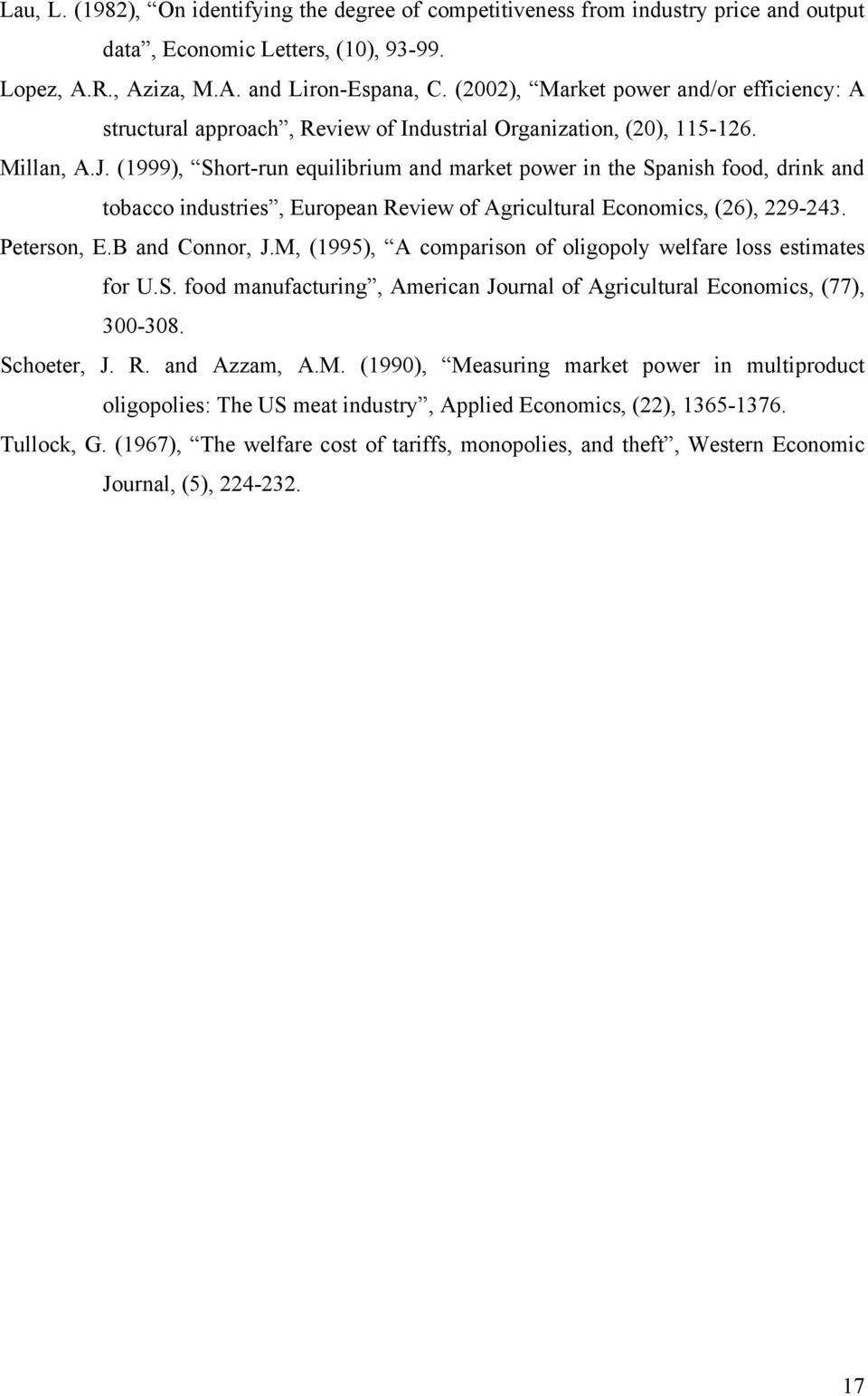 (1999), Short-run equlbrum and market power n the Spansh food, drnk and tobacco ndustres, European Revew of Agrcultural Economcs, (26), 229-243. Peterson, E.B and Connor, J.