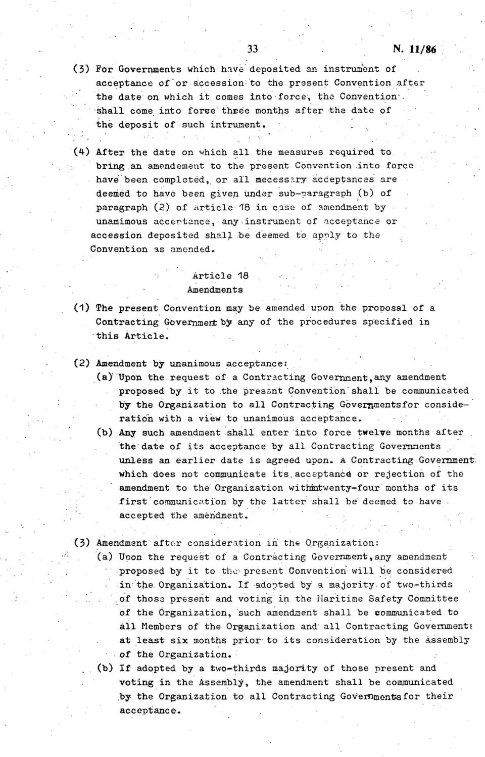 (4) After the date on which all the measures required to bring an amendement to the present Convention into force have been completed, or all aecess?