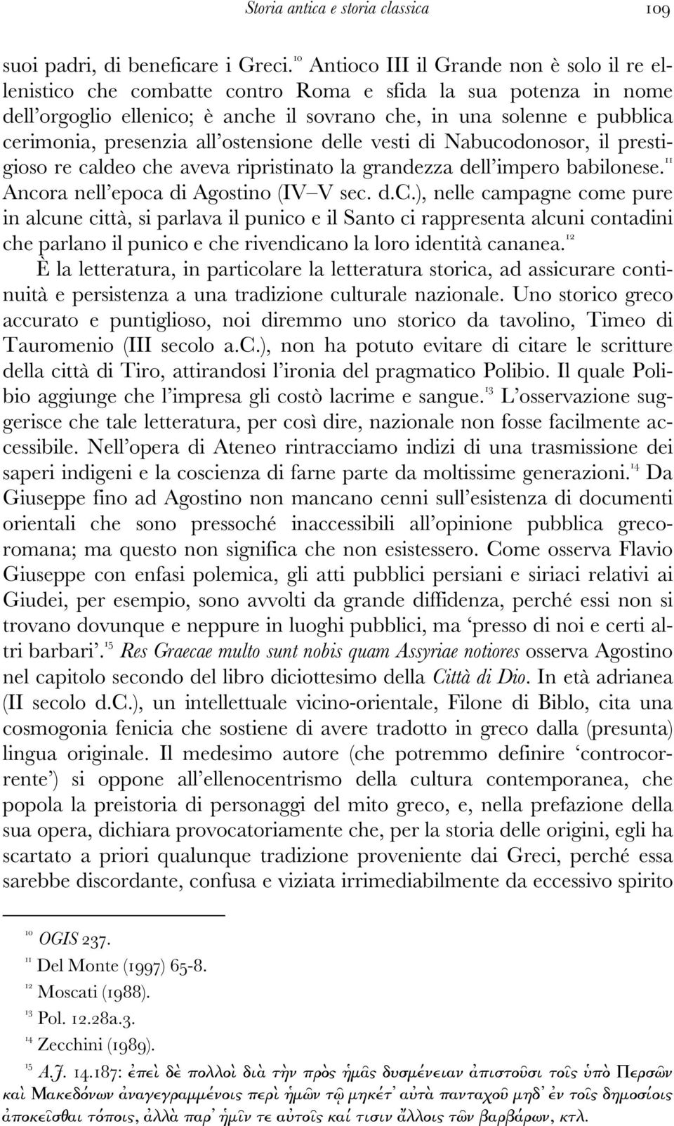 presenzia all ostensione delle vesti di Nabuco