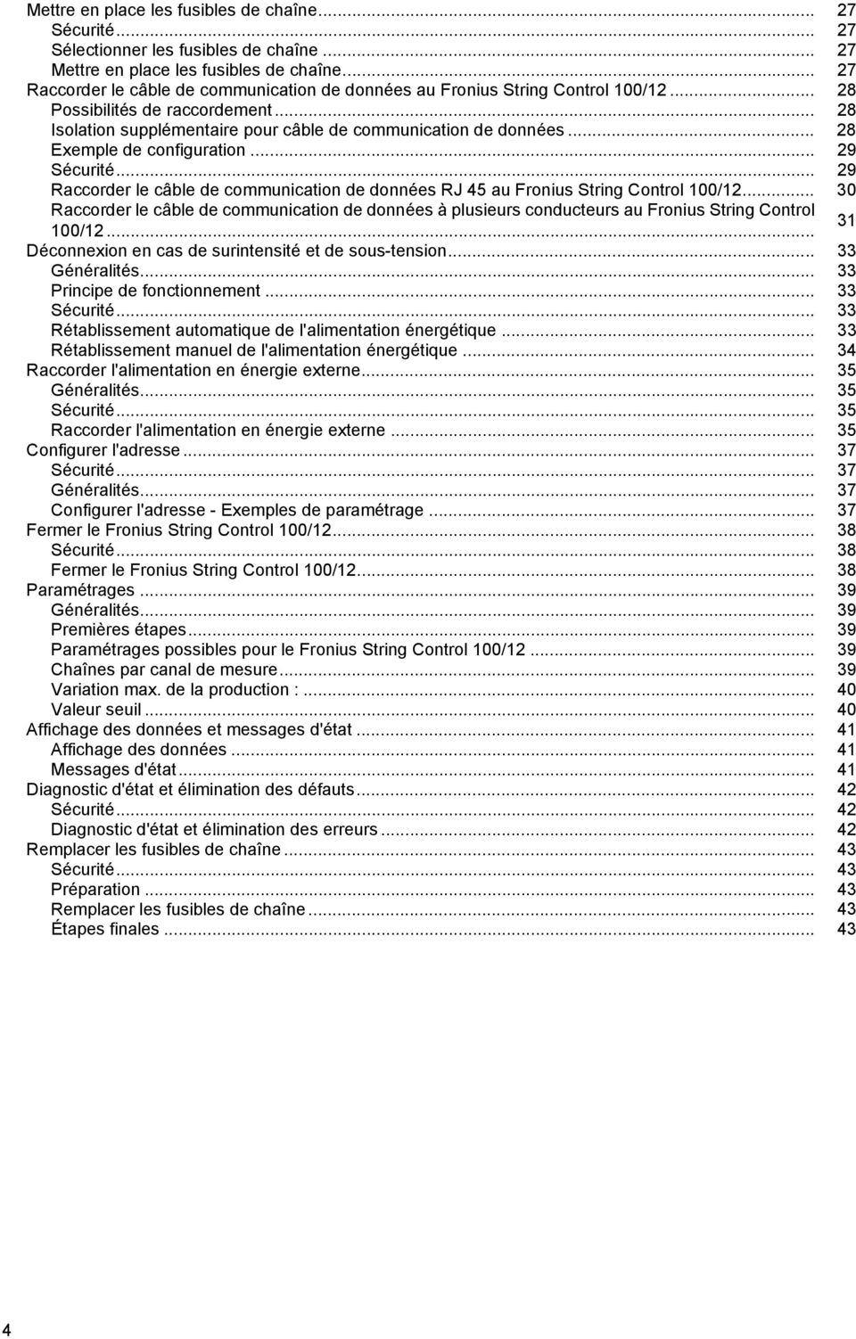 .. 28 Exemple de configuration... 29 Sécurité... 29 Raccorder le câble de communication de données RJ 45 au Fronius String Control 00/2.