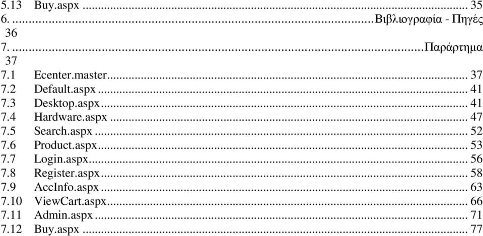 5 Search.aspx... 52 7.6 Product.aspx... 53 7.7 Login.aspx... 56 7.8 Register.aspx... 58 7.