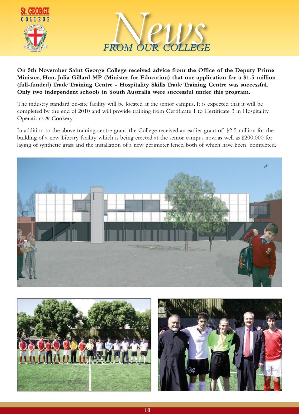 Only two independent schools in South Australia were successful under this program. The industry standard on-site facility will be located at the senior campus.