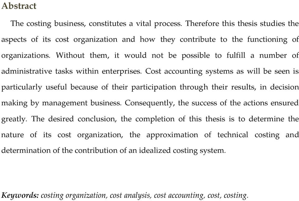 Cost accounting systems as will be seen is particularly useful because of their participation through their results, in decision making by management business.