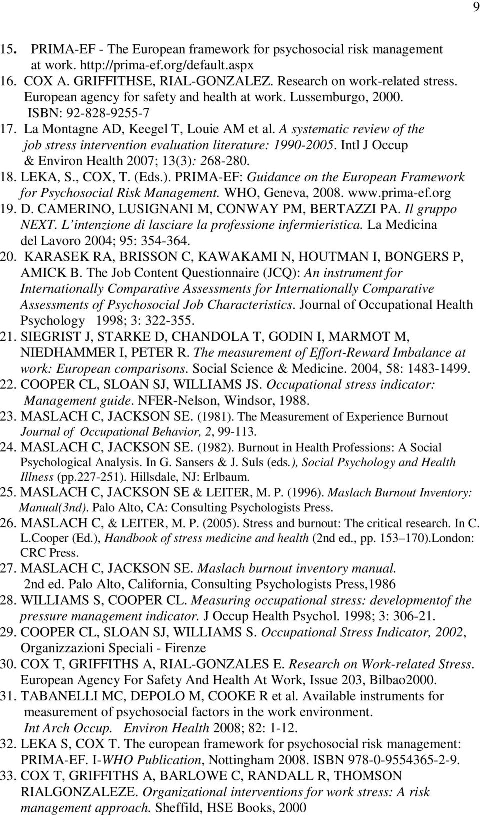 A systematic review of the job stress intervention evaluation literature: 1990-2005. Intl J Occup & Environ Health 2007; 13(3):