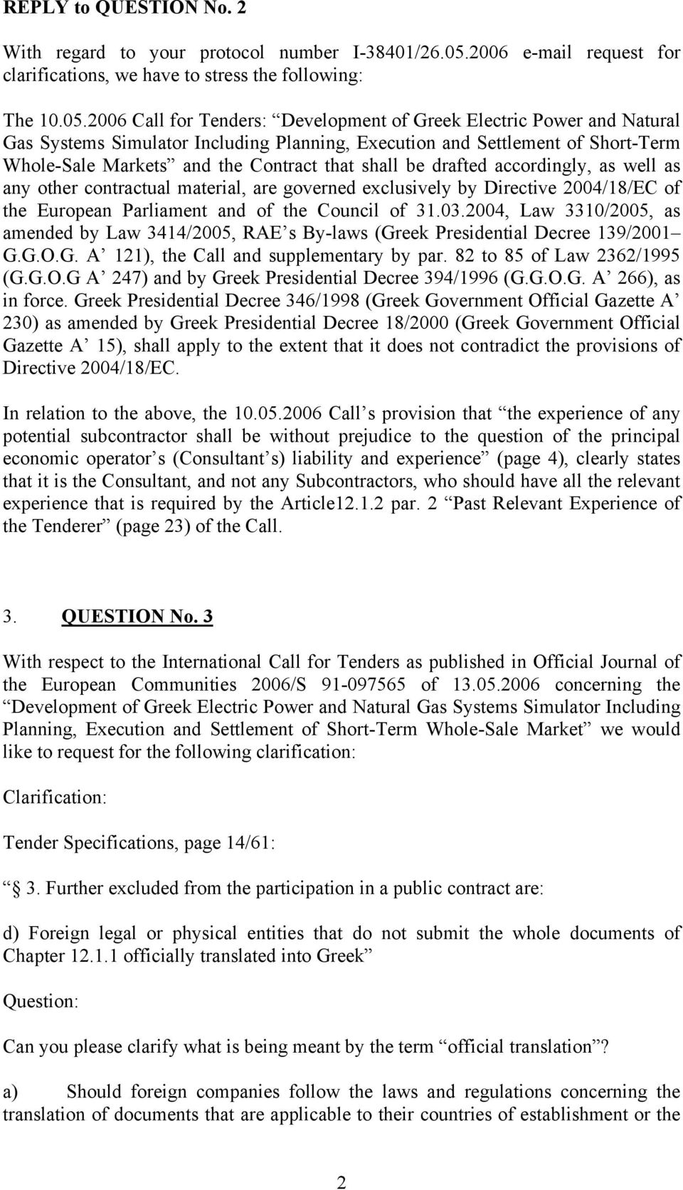 2006 Call s provision that the experience of any potential subcontractor shall be without prejudice to the question of the principal economic operator s (Consultant s) liability and experience (page