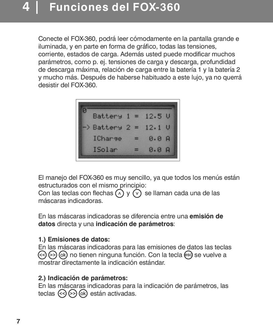 Después de haberse habituado a este lujo, ya no querrá desistir del FOX-360.