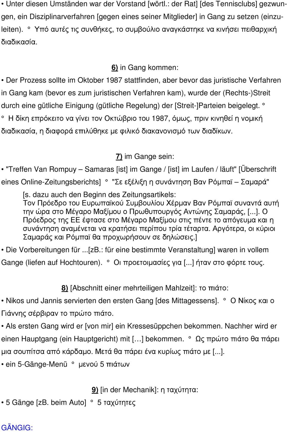 6) in Gang kommen: Der Prozess sollte im Oktober 1987 stattfinden, aber bevor das juristische Verfahren in Gang kam (bevor es zum juristischen Verfahren kam), wurde der (Rechts-)Streit durch eine