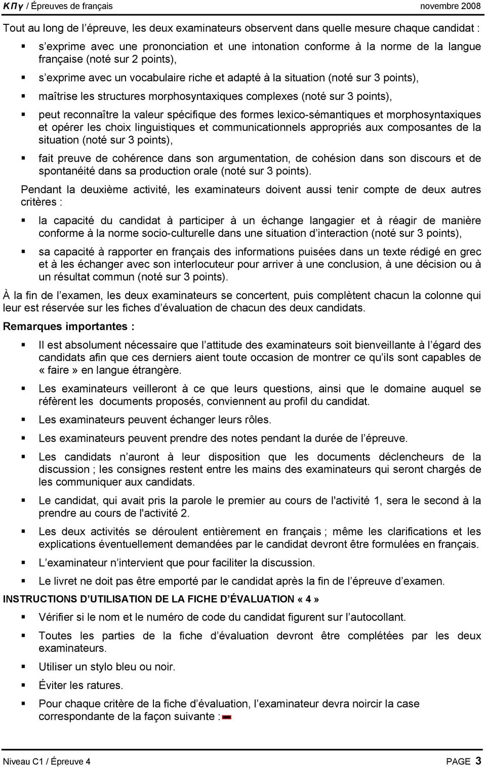 spécifique des formes lexico-sémantiques et morphosyntaxiques et opérer les choix linguistiques et communicationnels appropriés aux composantes de la situation (noté sur 3 points), fait preuve de