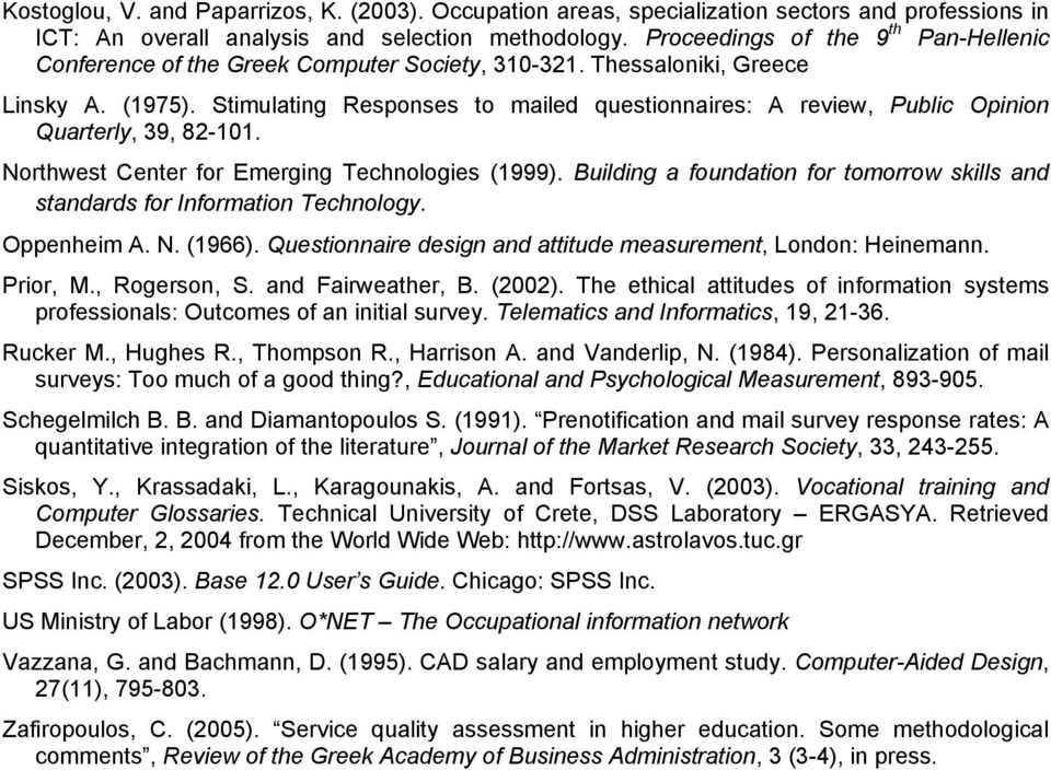 Stimulating Responses to mailed questionnaires: A review, Public Opinion Quarterly, 39, 82-101. Northwest Center for Emerging Technologies (1999).