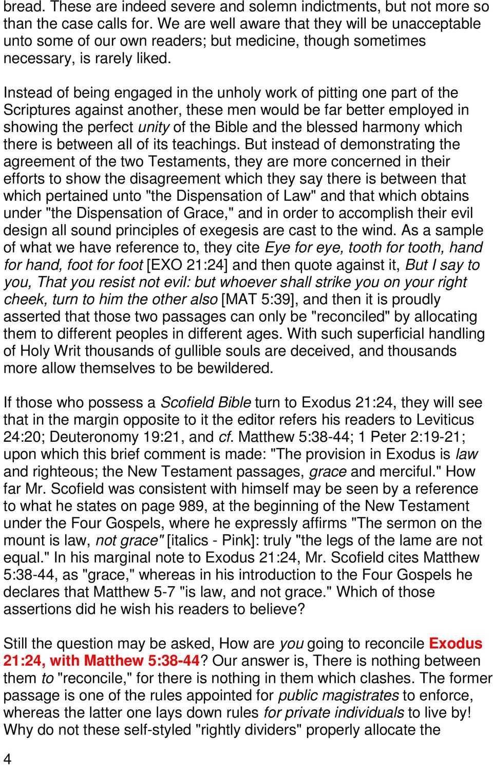 Instead of being engaged in the unholy work of pitting one part of the Scriptures against another, these men would be far better employed in showing the perfect unity of the Bible and the blessed