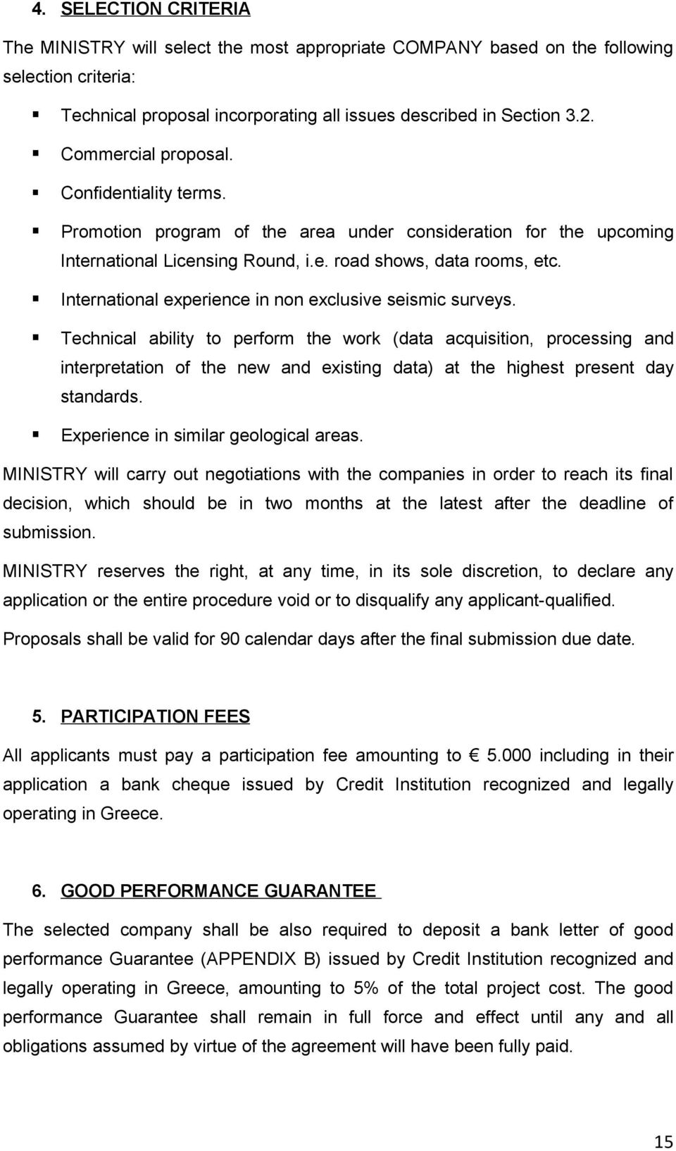 International experience in non exclusive seismic surveys.