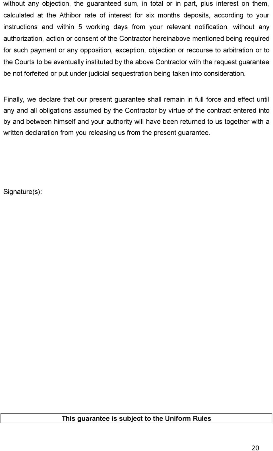 objection or recourse to arbitration or to the Courts to be eventually instituted by the above Contractor with the request guarantee be not forfeited or put under judicial sequestration being taken