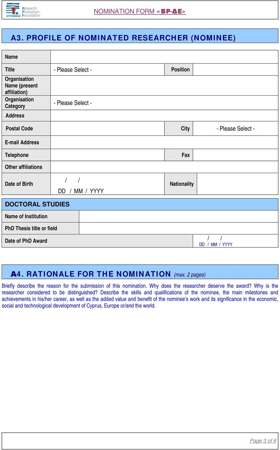 RATIONALE FOR THE NOMINATION (max. 2 pages) Briefly describe the reason for the submission of this nomination. Why does the researcher deserve the award?