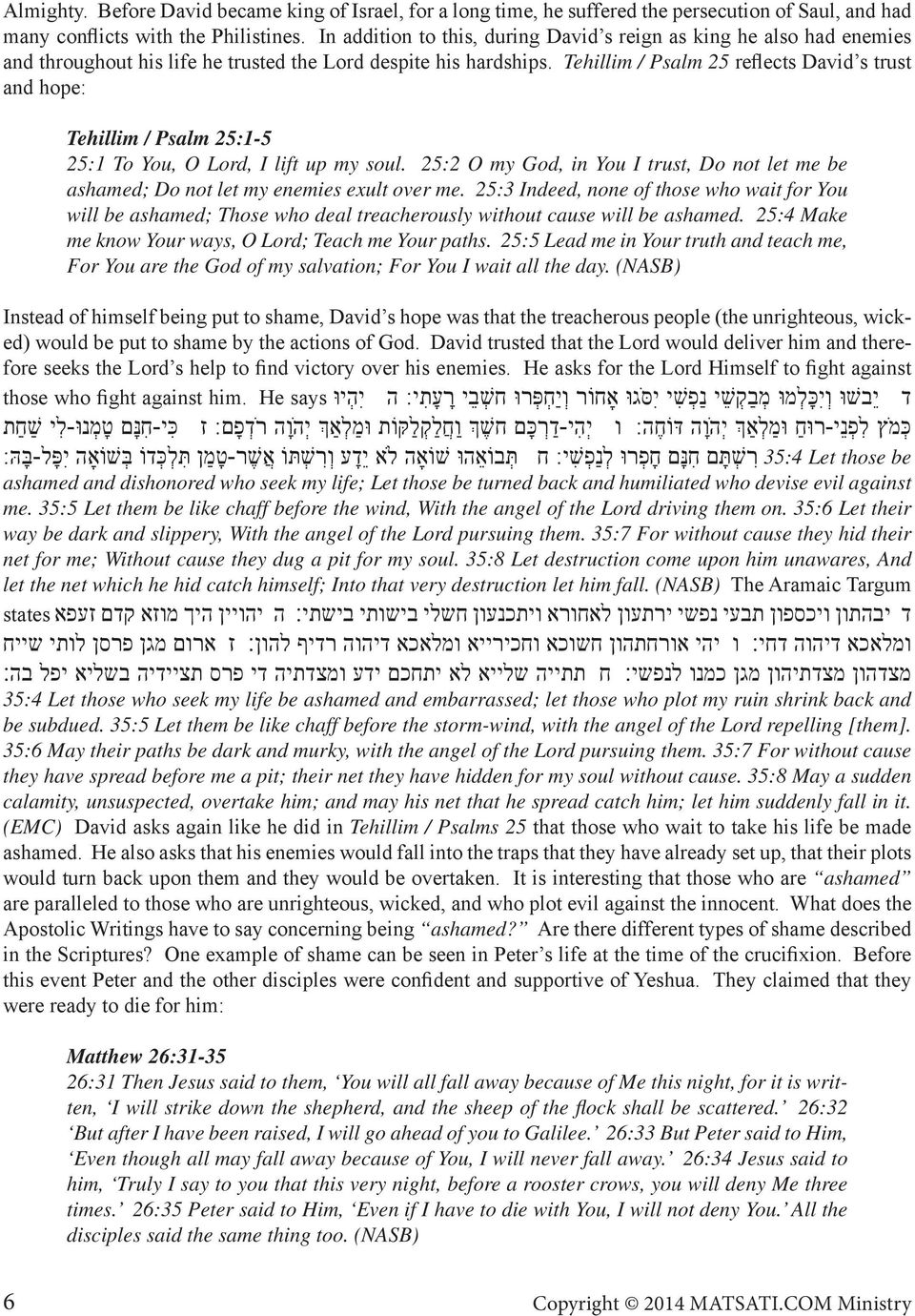 Tehillim / Psalm 25 reflects David s trust and hope: Tehillim / Psalm 25:1-5 25:1 To You, O Lord, I lift up my soul.