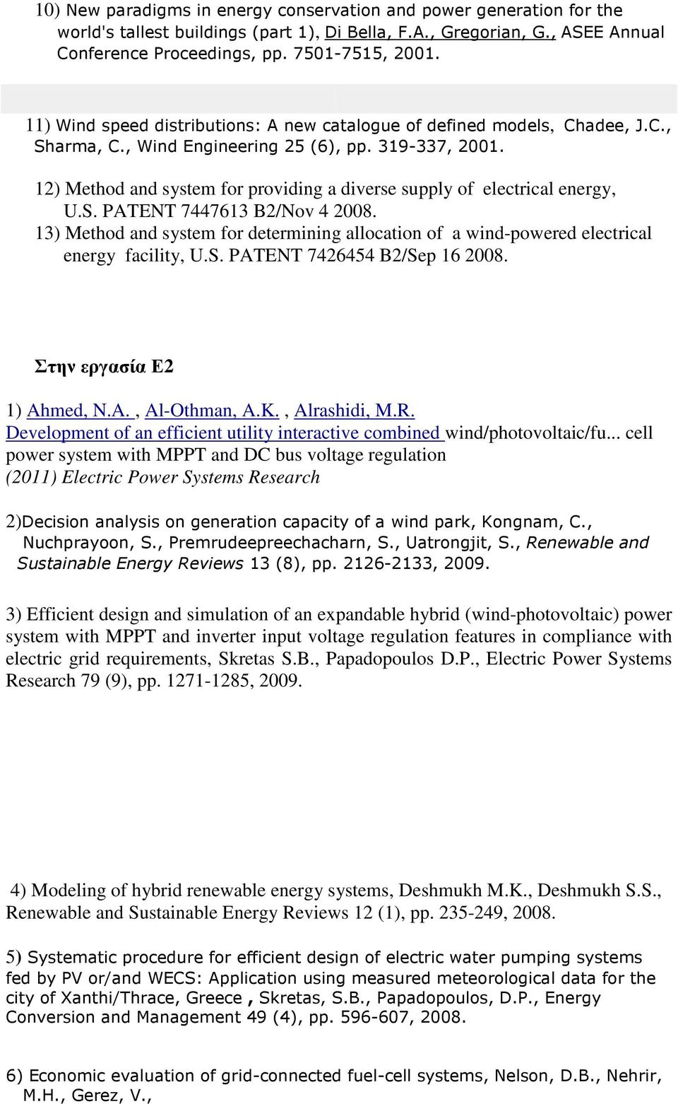 12) Method and system for providing a diverse supply of electrical energy, U.S. PATENT 7447613 B2/Nov 4 2008.