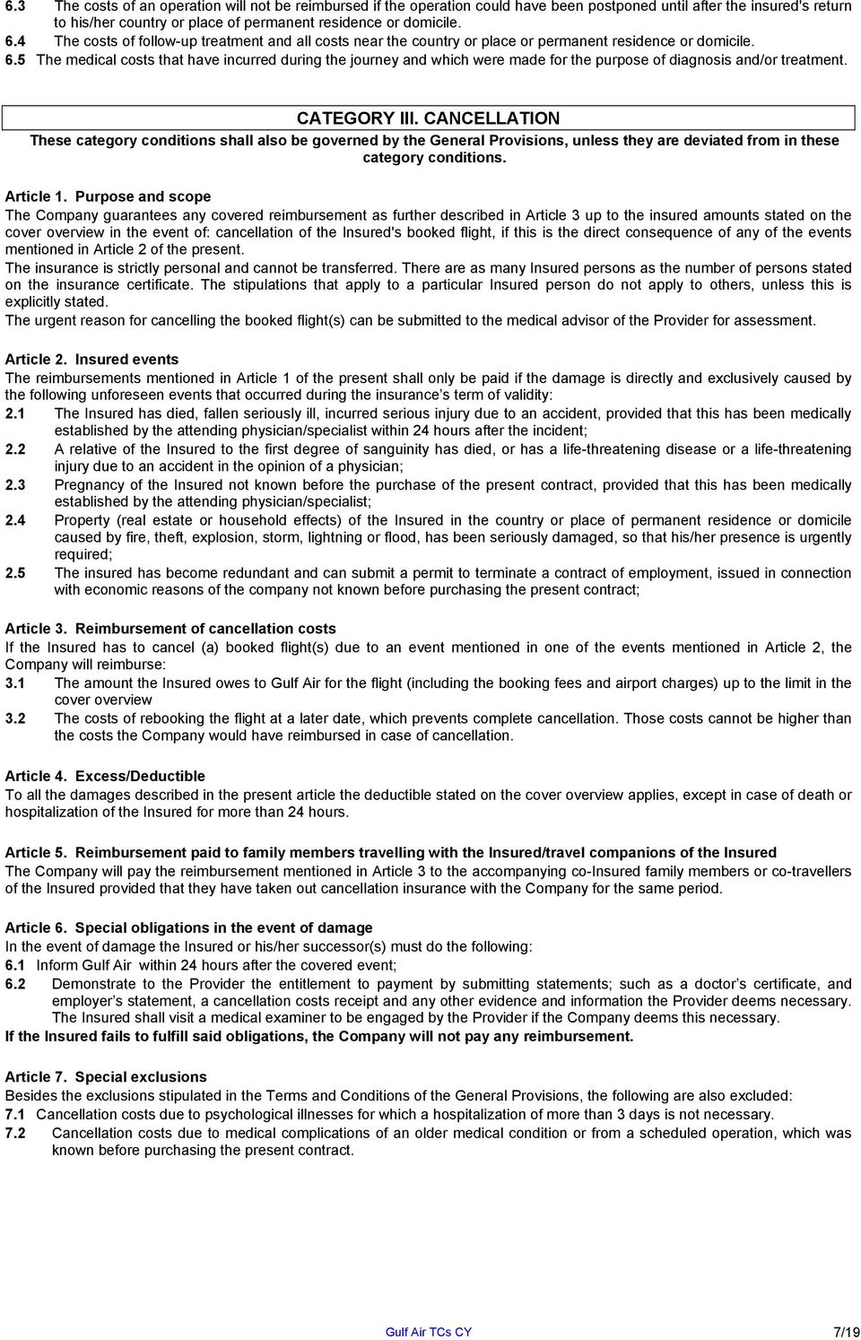 5 The medical costs that have incurred during the journey and which were made for the purpose of diagnosis and/or treatment. CATEGORY ΙII.