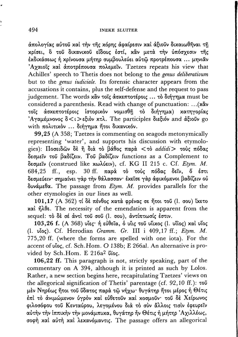 Its forensic character appears from the accusations it contains, plus the self-defense and the request to pass judgement. The words καν τοις άσκεπτοτέροις... το διήγημα must be considered a parenthesis.