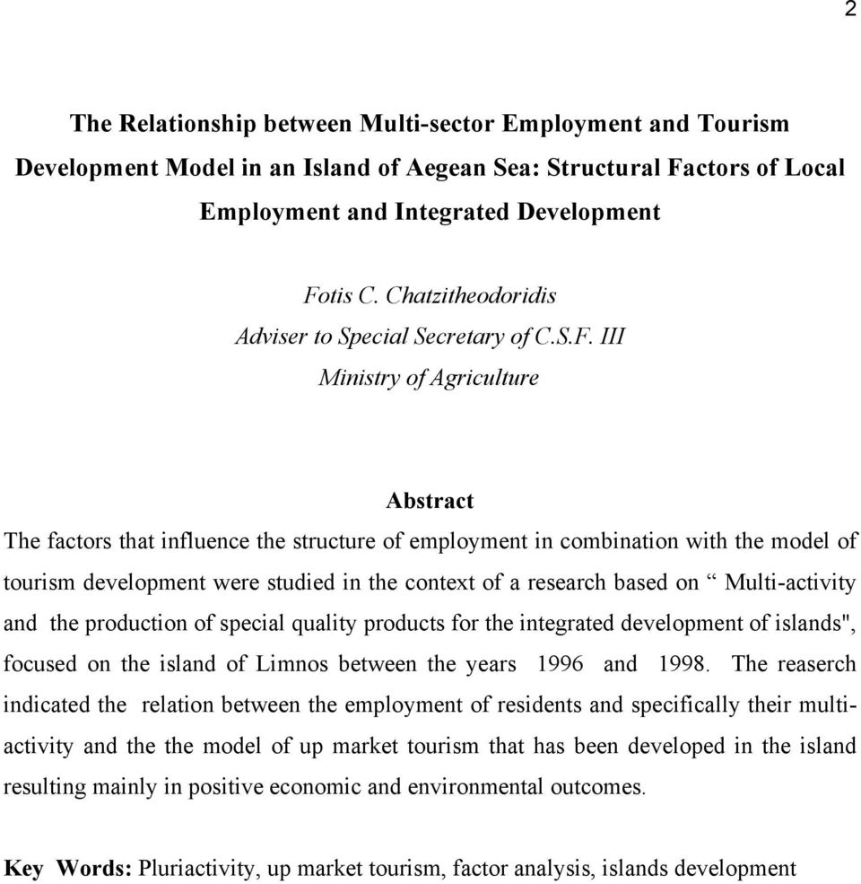 III Ministry of Agriculture Abstract The factors that influence the structure of employment in combination with the model of tourism development were studied in the context of a research based on