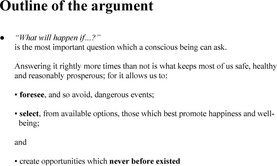 Answering it rightly more times than not is what keeps most of us safe, healthy and reasonably