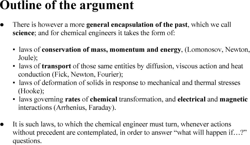 of deformation of solids in response to mechanical and thermal stresses (Hooke); laws governing rates of chemical transformation, and electrical and magnetic interactions