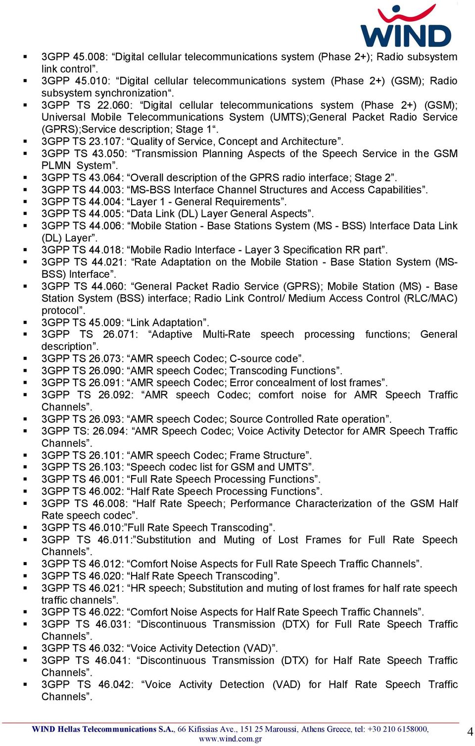 060: Digital cellular telecommunications system (Phase 2+) (GSM); Universal Mobile Telecommunications System (UMTS);General Packet Radio Service (GPRS);Service description; Stage 1. 3GPP TS 23.