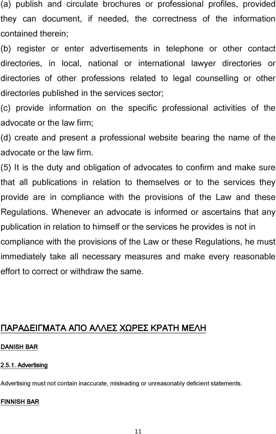 services sector; (c) provide information on the specific professional activities of the advocate or the law firm; (d) create and present a professional website bearing the name of the advocate or the