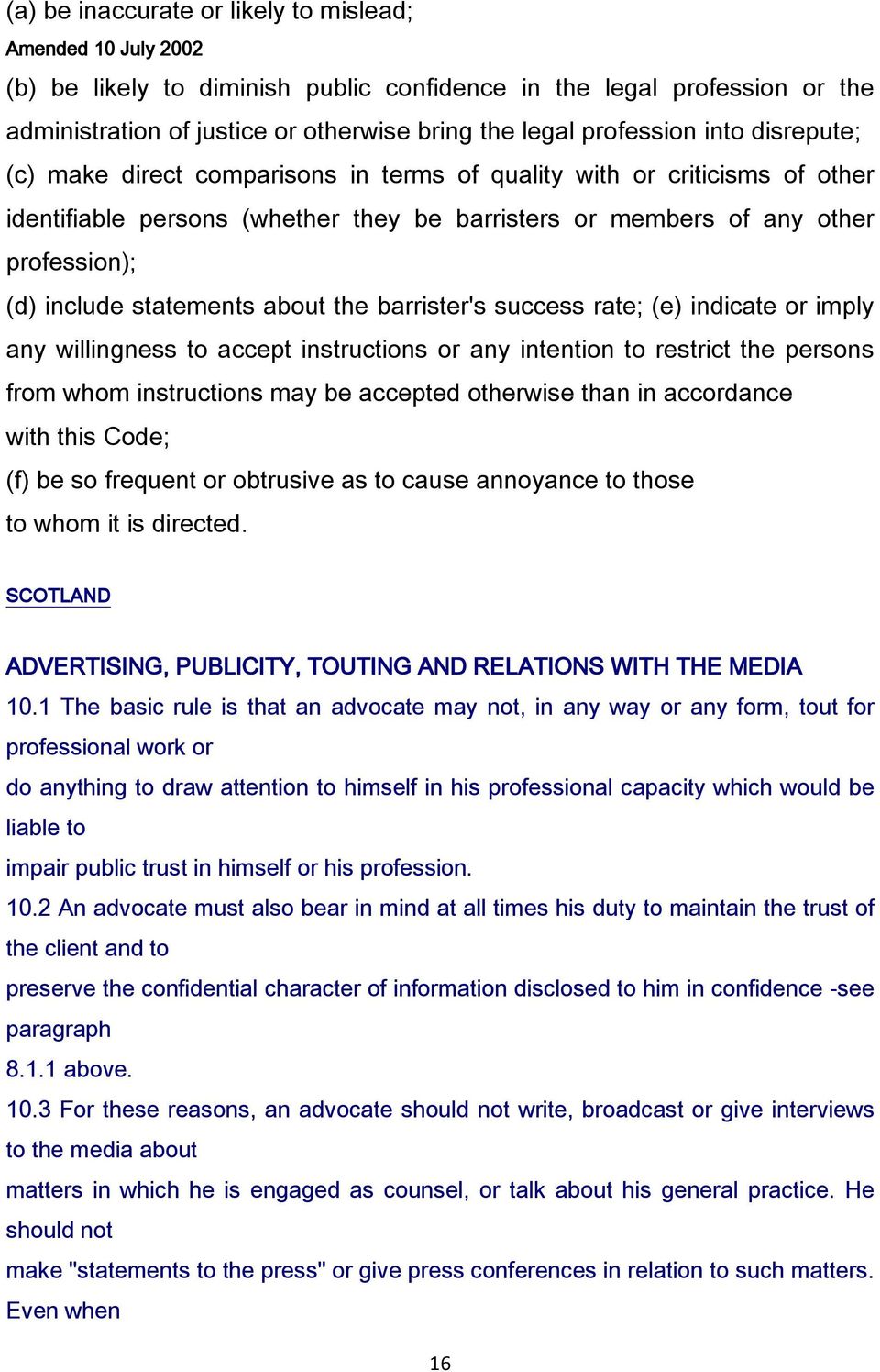 include statements about the barrister's success rate; (e) indicate or imply any willingness to accept instructions or any intention to restrict the persons from whom instructions may be accepted