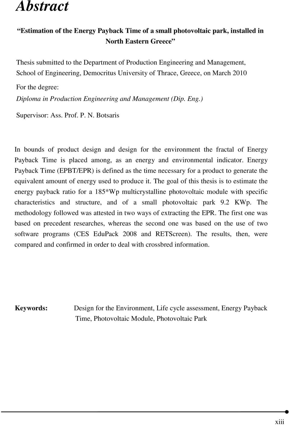 Botsaris In bounds of product design and design for the environment the fractal of Energy Payback Time is placed among, as an energy and environmental indicator.