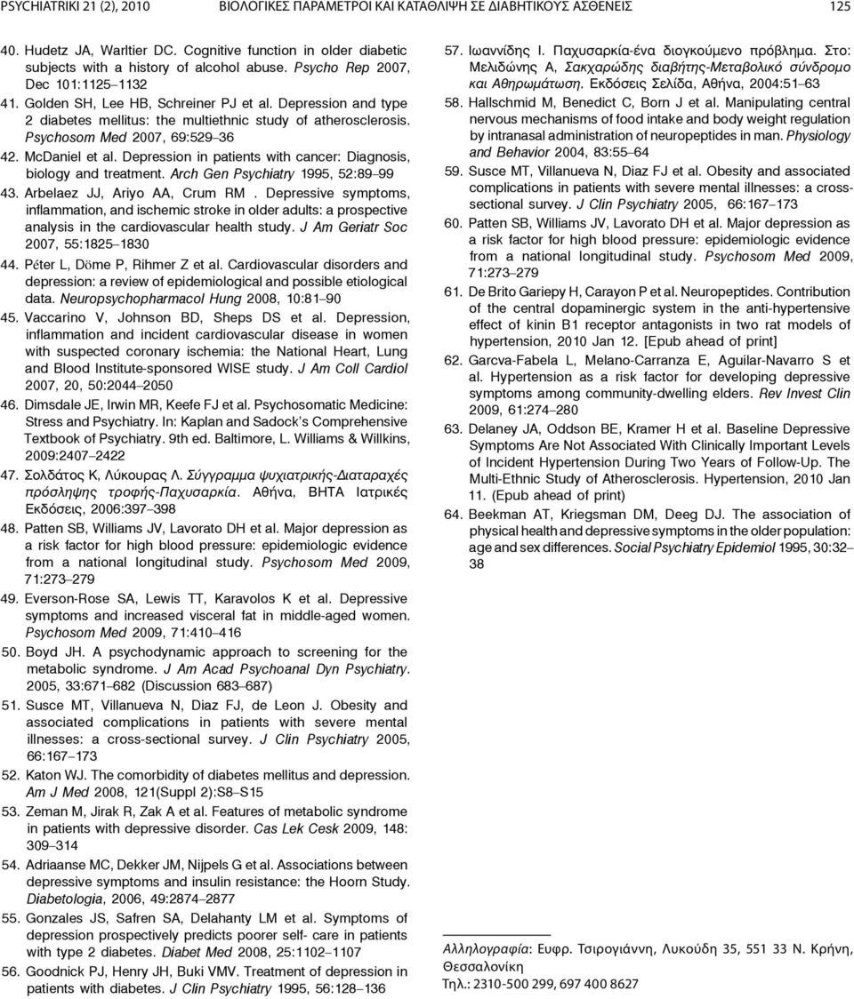 McDaniel et al. Depression in patients with cancer: Diagnosis, biology and treatment. Arch Gen Psychiatry 1995, 52:89 99 43. Arbelaez JJ, Ariyo AA, Crum RM.