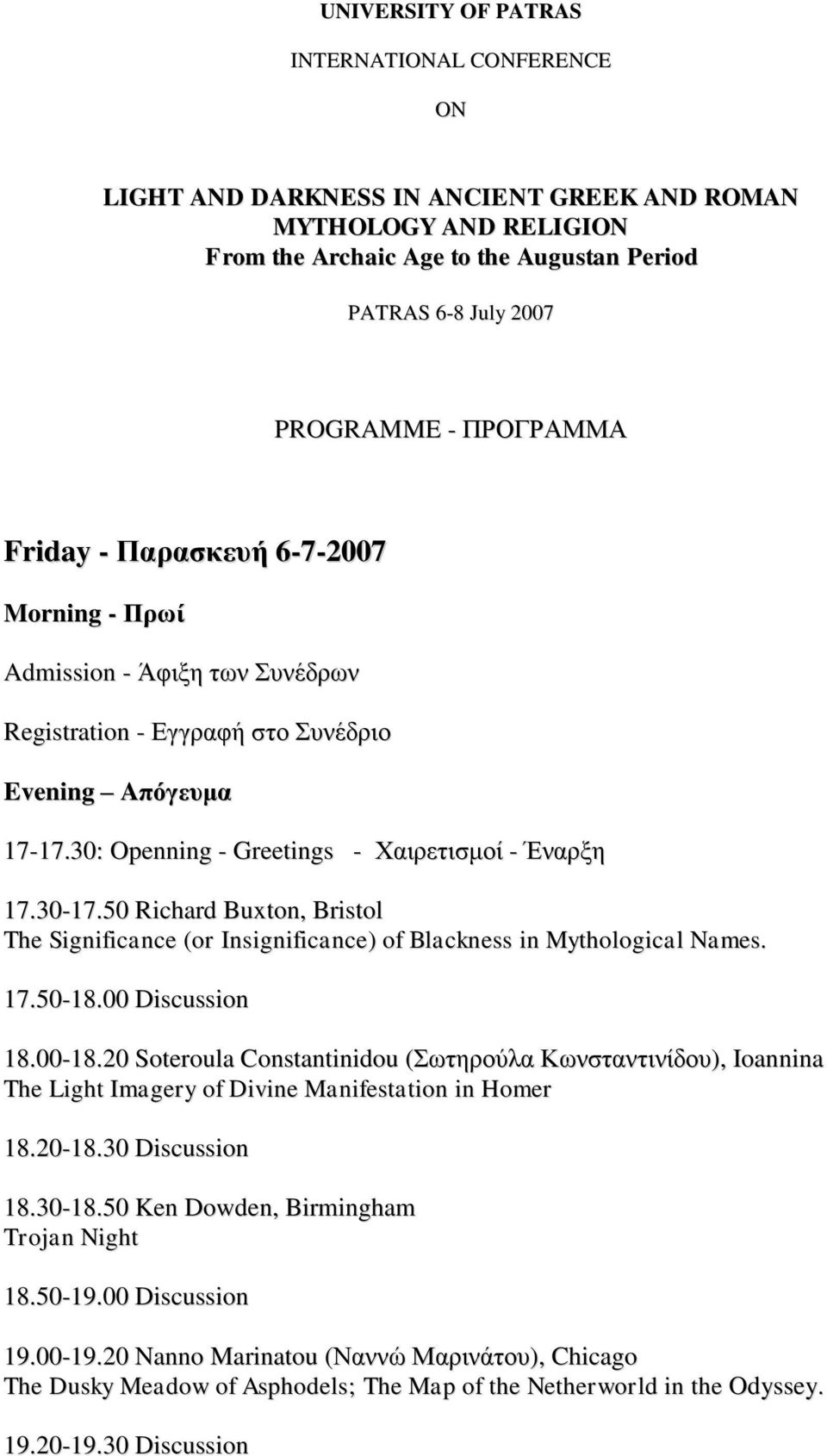 50 Richard Buxton, Bristol The Significance (or Insignificance) of Blackness in Mythological Names. 18.00-18.