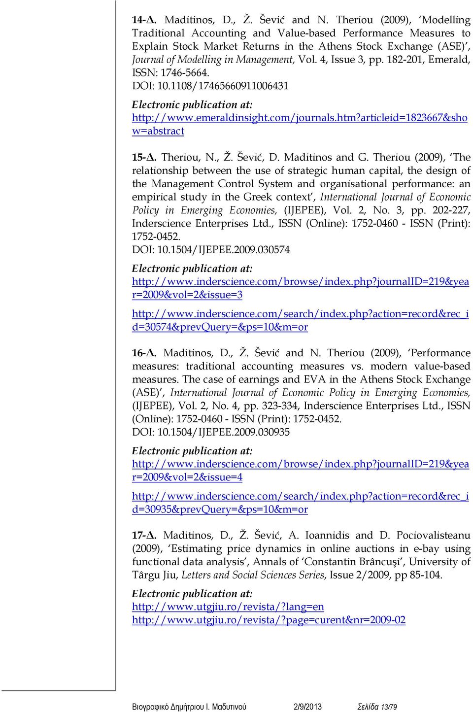 4, Issue 3, pp. 182-201, Emerald, ISSN: 1746-5664. DOI: 10.1108/17465660911006431 Electronic publication at: http://www.emeraldinsight.com/journals.htm?articleid=1823667&sho w=abstract 15-.