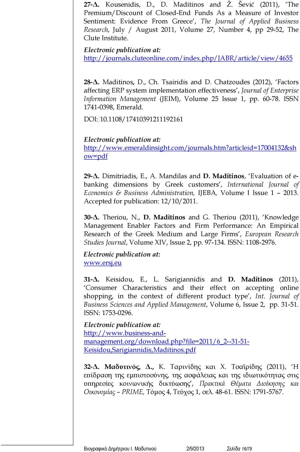 29-52, The Clute Institute. Electronic publication at: http://journals.cluteonline.com/index.php/jabr/article/view/4655 28-. Maditinos, D., Ch. Tsairidis and D.