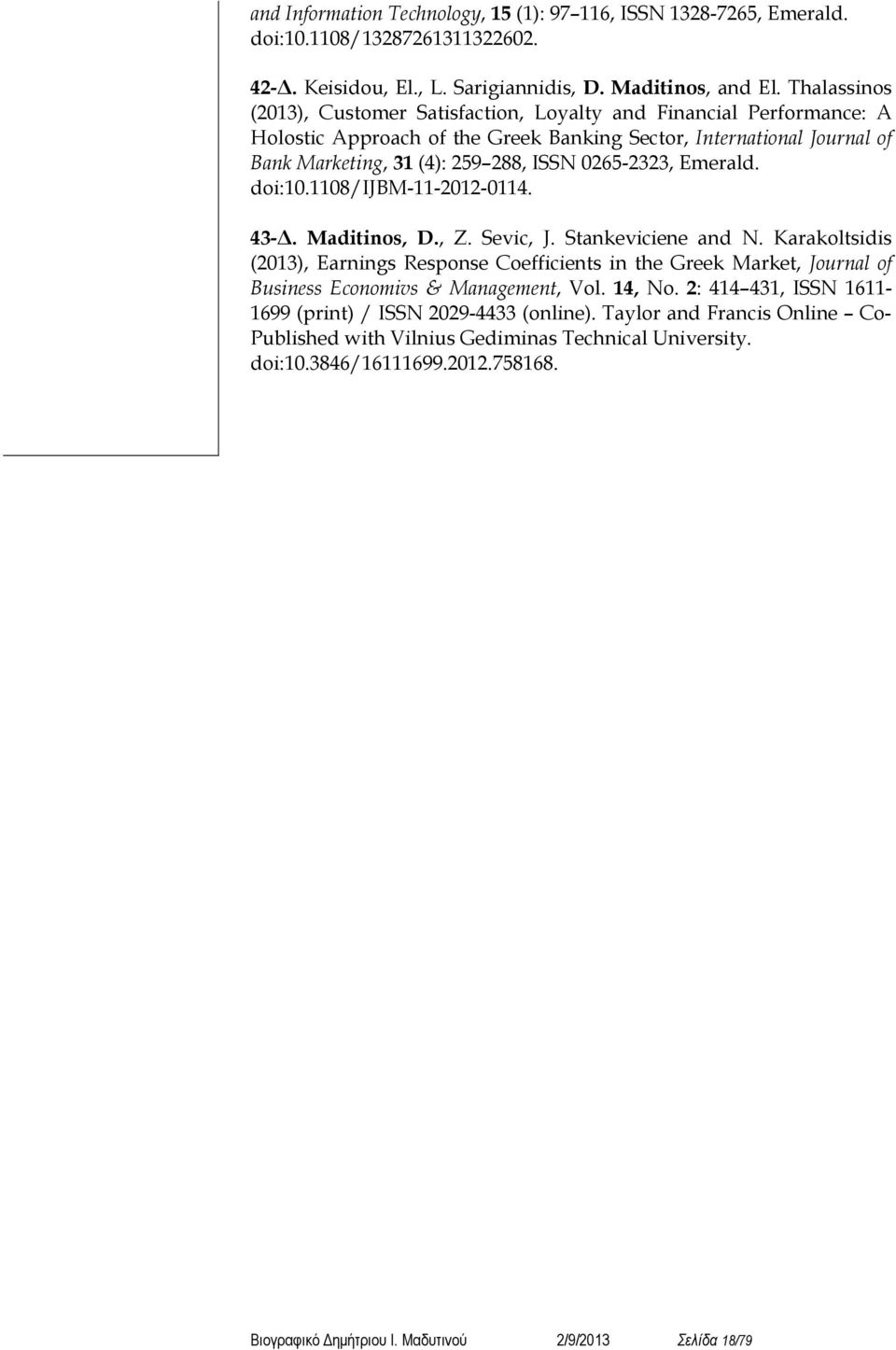 0265-2323, Emerald. doi:10.1108/ijbm-11-2012-0114. 43-. Maditinos, D., Z. Sevic, J. Stankeviciene and N.