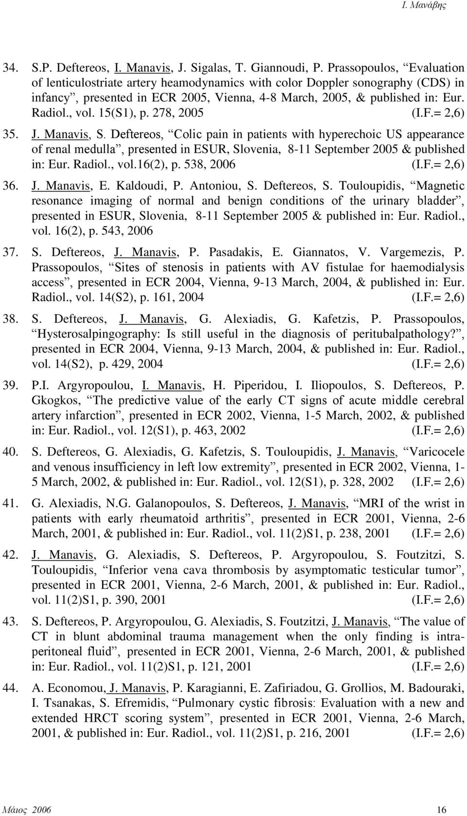 15(S1), p. 278, 2005 (I.F.= 2,6) 35. J. Manavis, S.