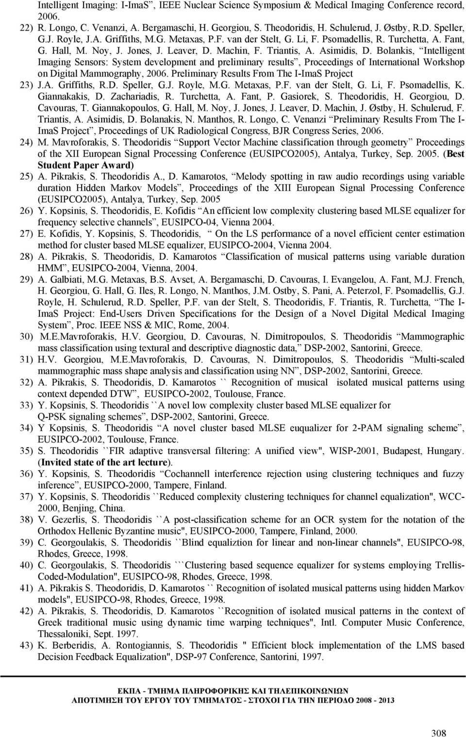 Bolankis, Intelligent Imaging Sensors: System development and preliminary results, Proceedings of International Workshop on Digital Mammography, 2006.