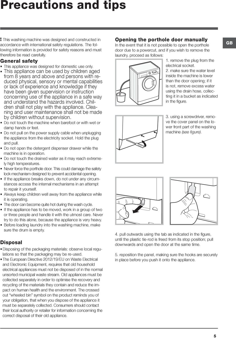 This appliance can be used by children aged from 8 years and above and persons with reduced physical, sensory or mental capabilities or lack of experience and knowledge if they have been given