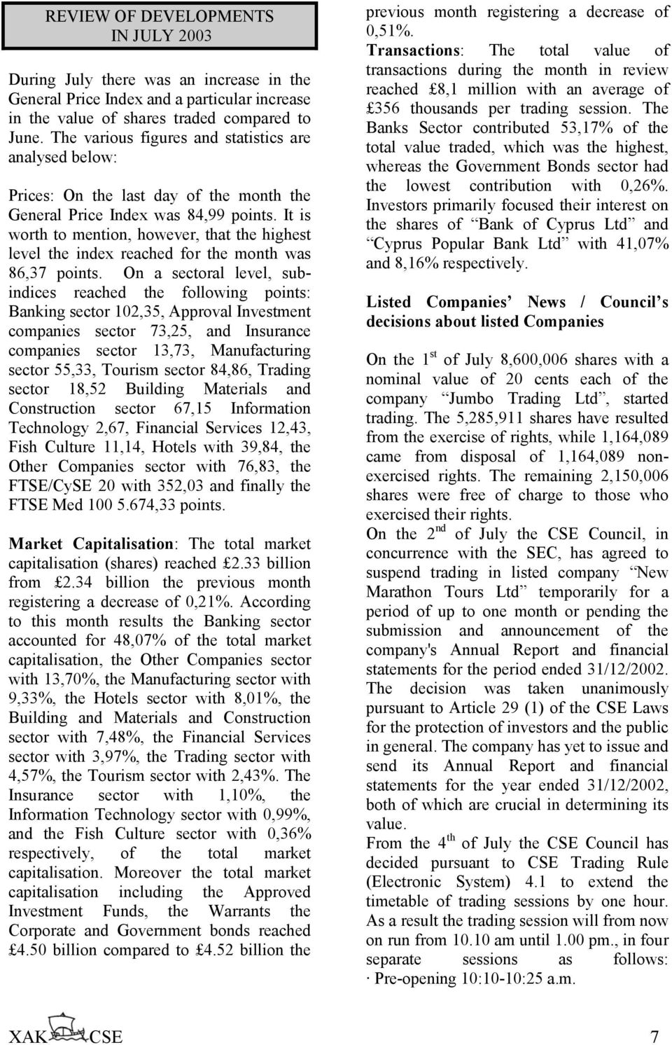 It is worth to mention, however, that the highest level the index reached for the month was 86,37 points.