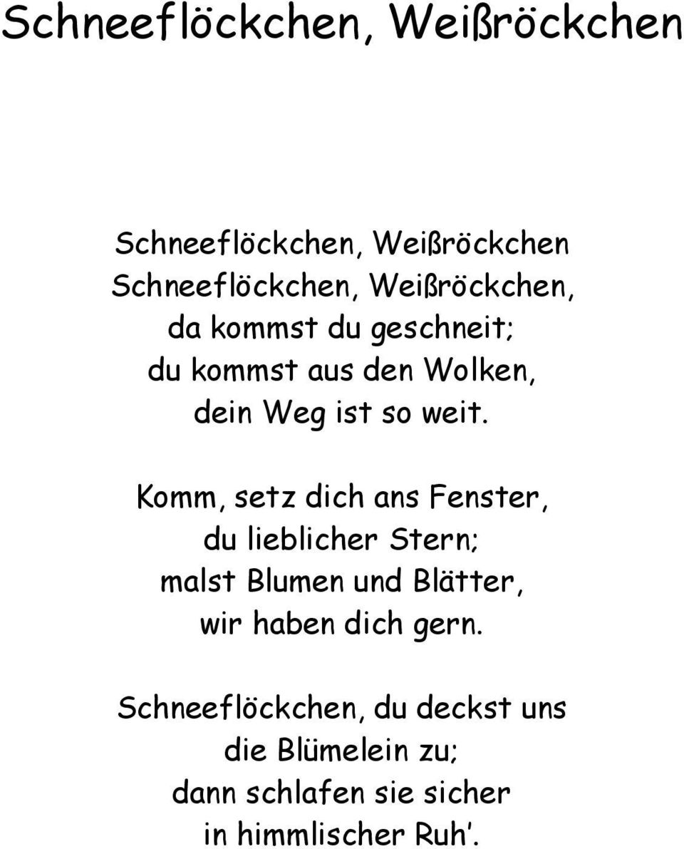 Komm, setz dich ans Fenster, du lieblicher Stern; malst Blumen und Blätter, wir haben