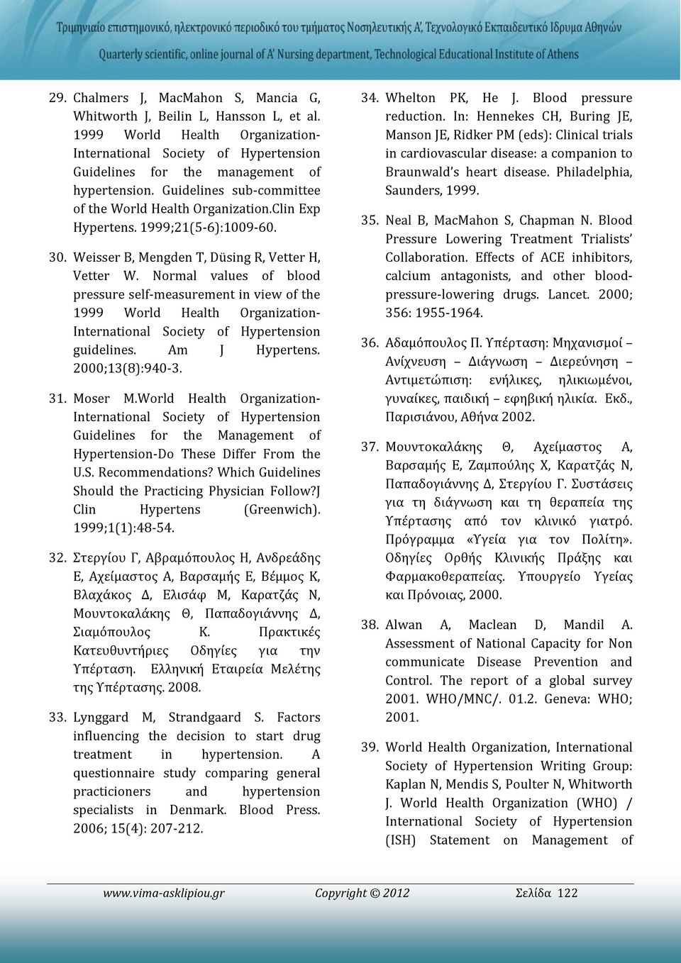 Normal values of blood pressure self-measurement in view of the 1999 World Health Organization- International Society of Hypertension guidelines. Am J Hypertens. 2000;13(8):940-3. 31. Moser M.