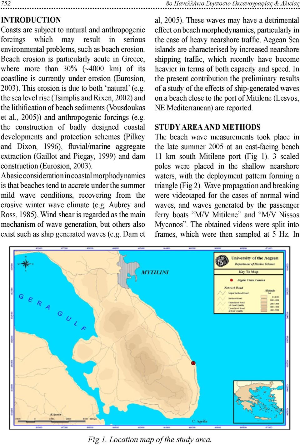 the sea level rise (Tsimplis and Rixen, 2002) and the lithification of beach sediments (Vousdoukas et al., 2005)) and anthropoge