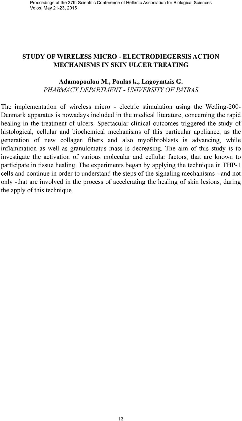 PHARMACY DEPARTMENT - UNIVERSITY OF PATRAS The implementation of wireless micro - electric stimulation using the Wetling-200- Denmark apparatus is nowadays included in the medical literature,