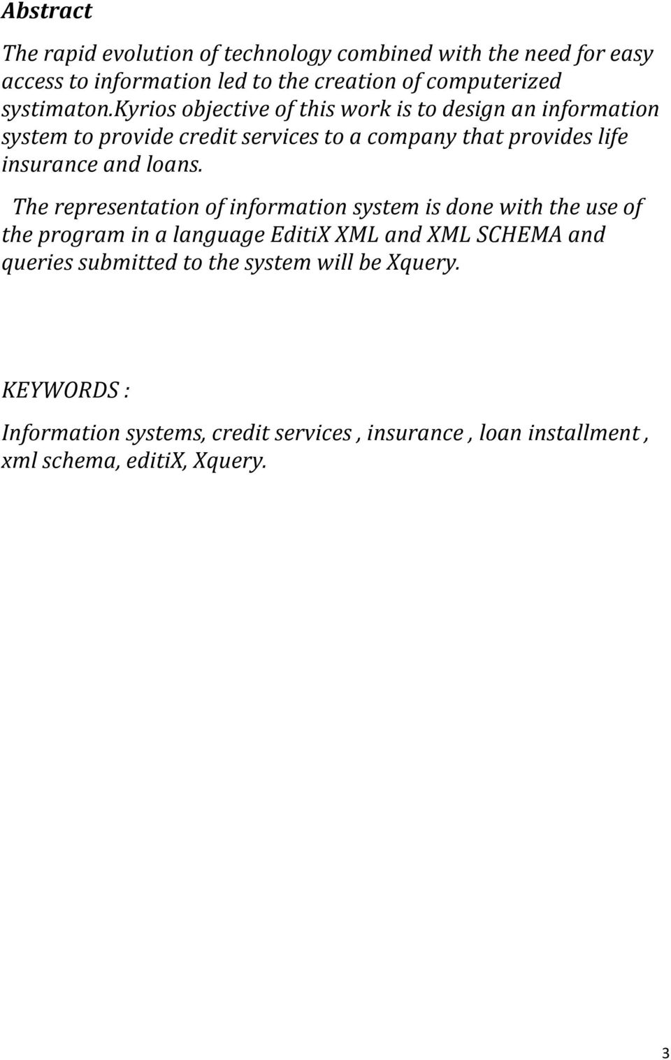 kyrios objective of this work is to design an information system to provide credit services to a company that provides life insurance and