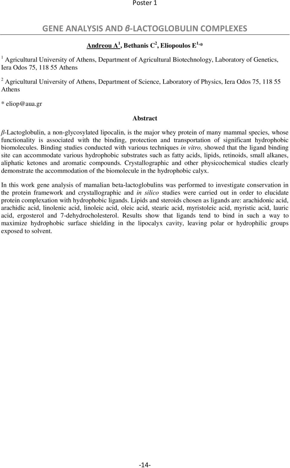 gr Abstract β-lactoglobulin, a non-glycosylated lipocalin, is the major whey protein of many mammal species, whose functionality is associated with the binding, protection and transportation of