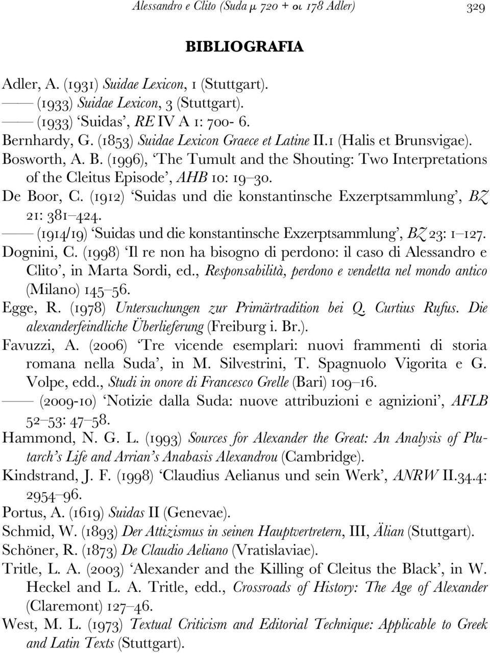 (1912) Suidas und die konstantinsche Exzerptsammlung, BZ 21: 381 424. (1914/19) Suidas und die konstantinsche Exzerptsammlung, BZ 23: 1 127. Dognini, C.